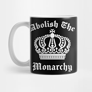 Abolish The Monarchy Mug